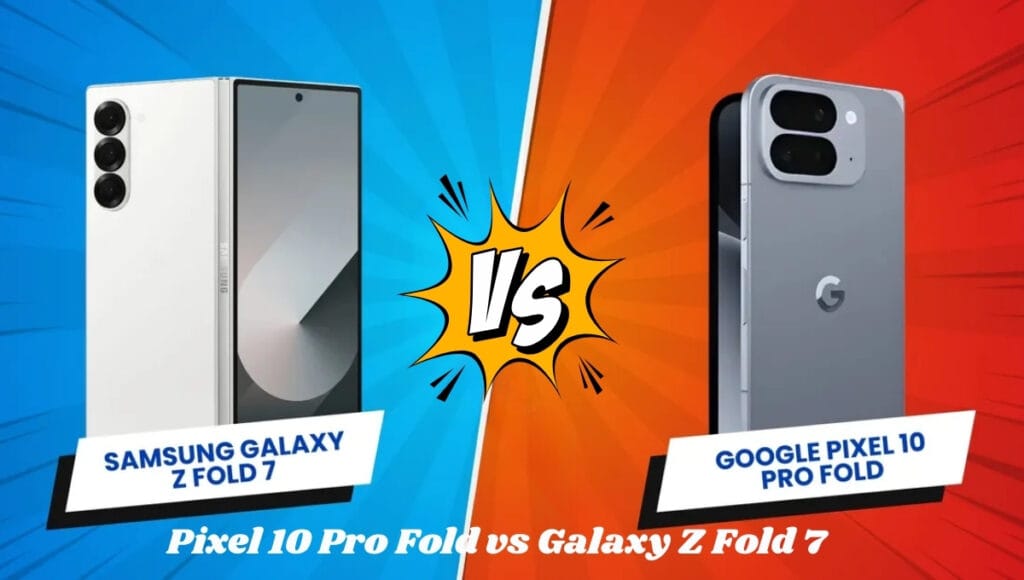 Pixel 10 Pro Fold vs Galaxy Z Fold 7
