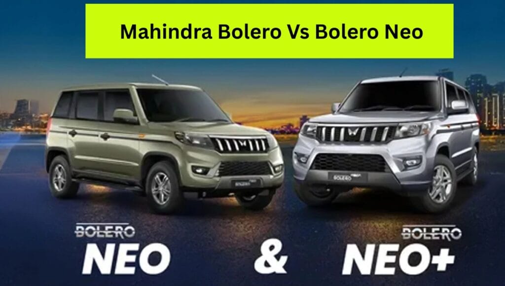 Mahindra Bolero Vs Bolero Neo