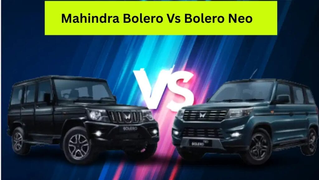 Mahindra Bolero Vs Bolero Neo