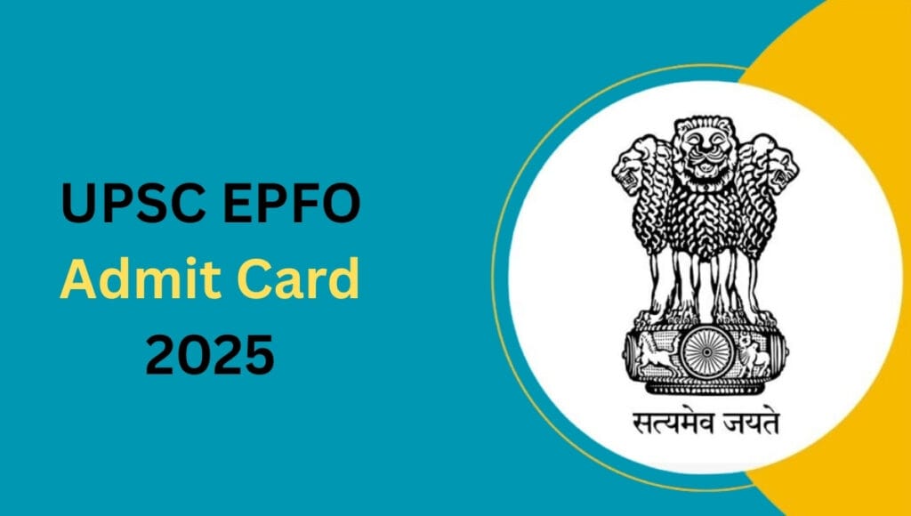 UPSC EPFO Admit Card 2025